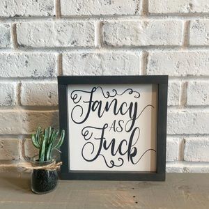 Fancy As Fuck | Grey & White Wood Framed Sign